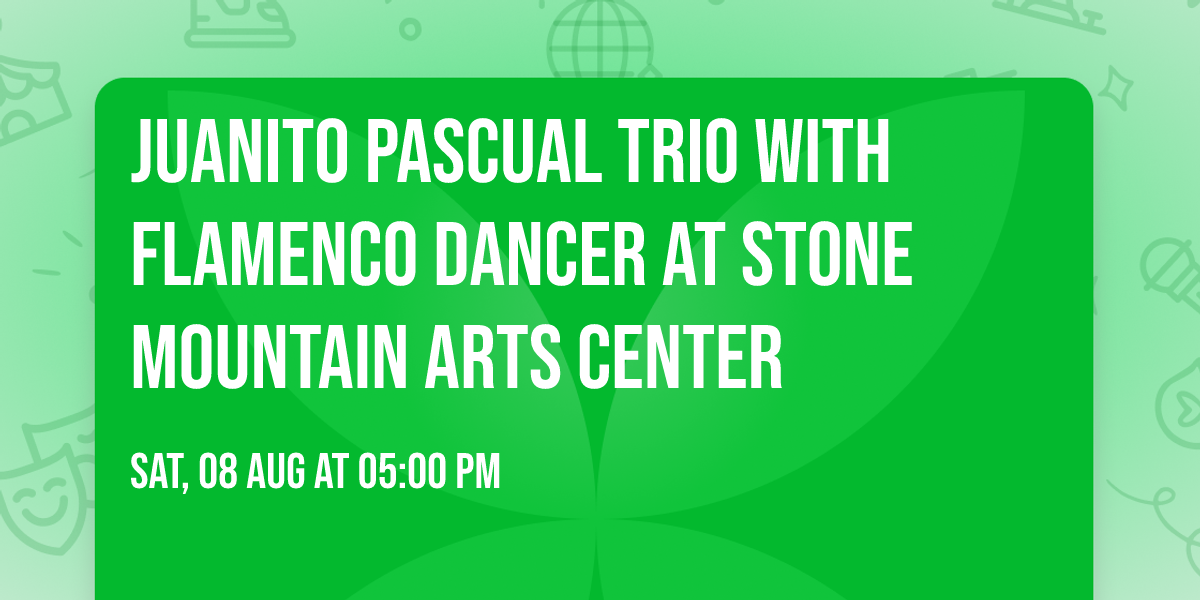 Juanito Pascual Trio with Flamenco Dancer at Stone Mountain Arts Center 