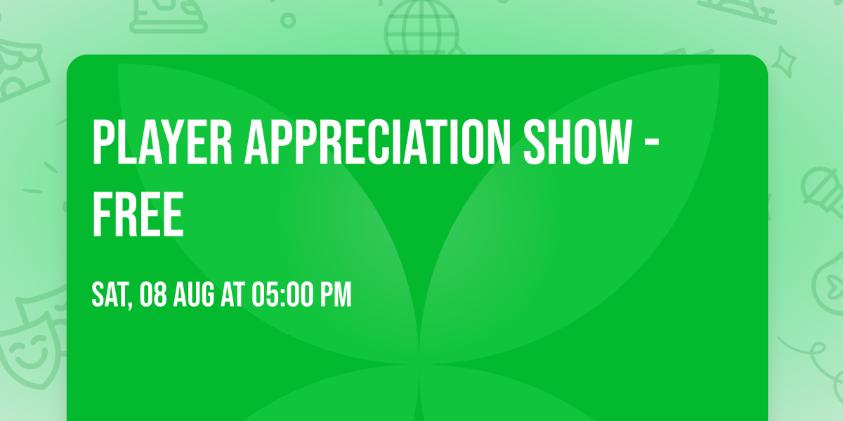 Player Appreciation Show - Free