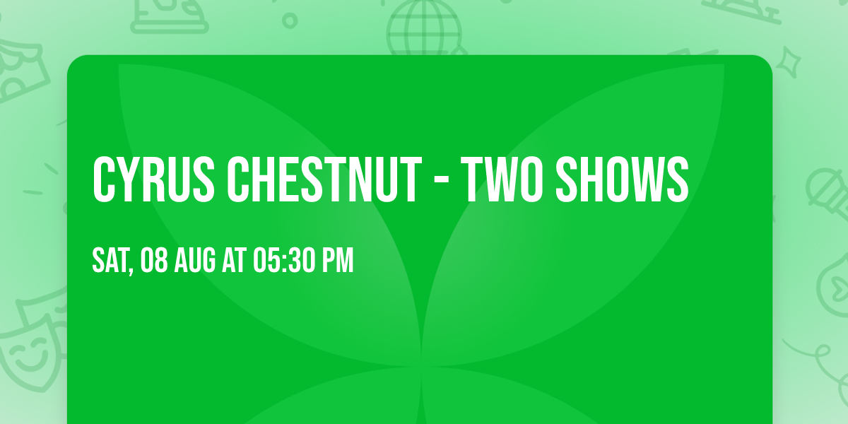 Cyrus Chestnut - TWO SHOWS