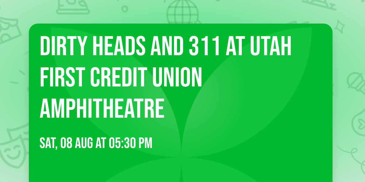 Dirty Heads and 311 at Utah First Credit Union Amphitheatre
