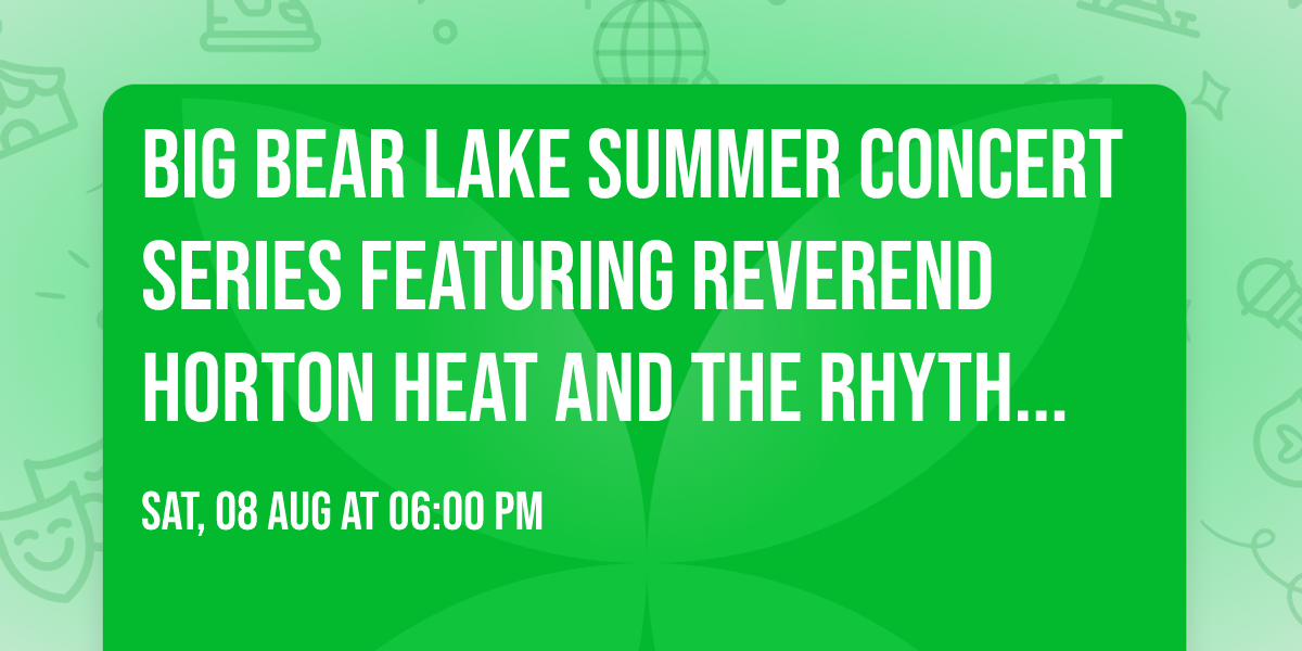 Big Bear Lake Summer Concert Series Featuring Reverend Horton Heat and The Rhythm Shakers
