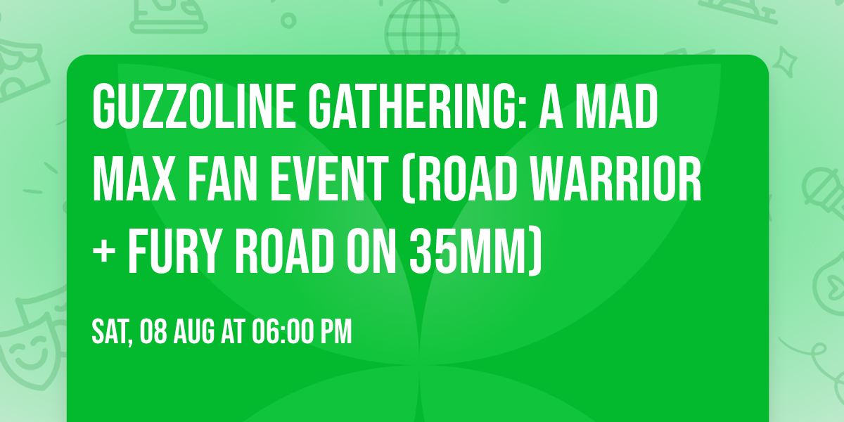 Guzzoline Gathering: A MAD MAX Fan Event (Road Warrior + Fury Road on 35mm)