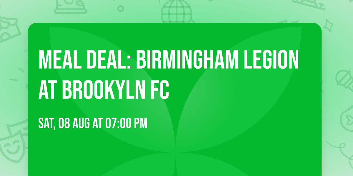Meal Deal: Birmingham Legion at Brookyln FC