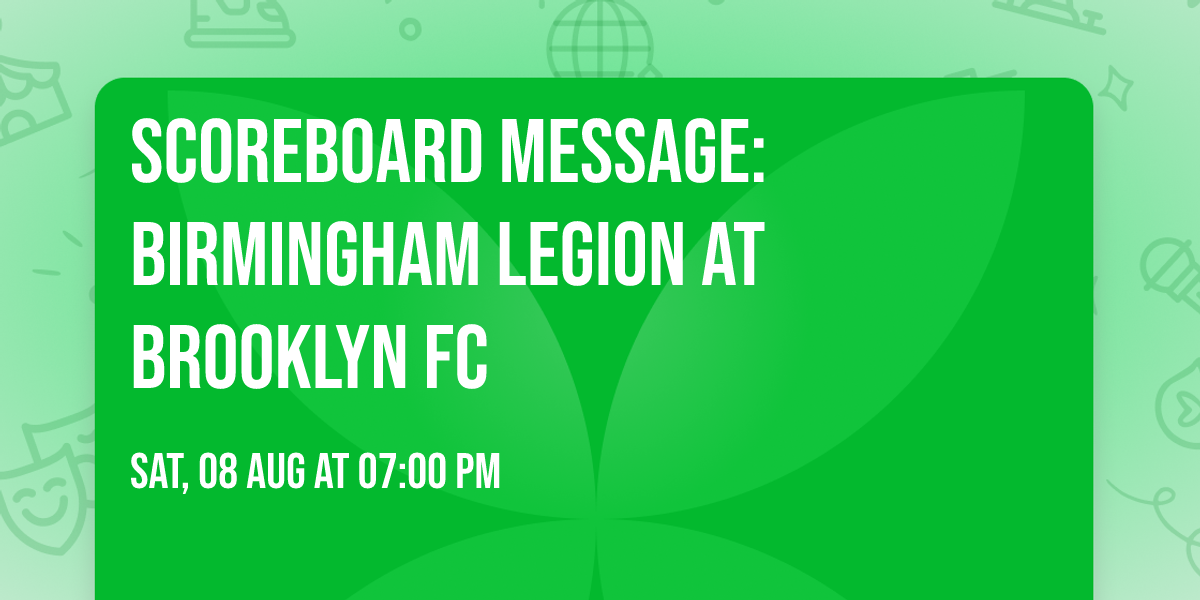 Scoreboard Message: Birmingham Legion at Brooklyn FC