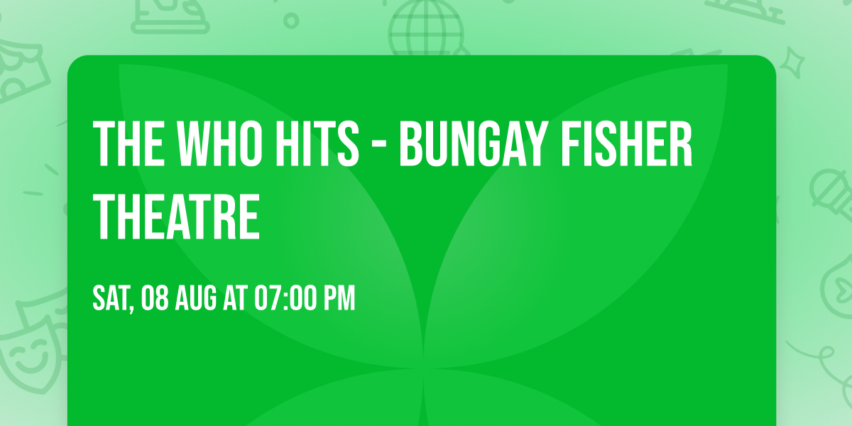 The Who Hits - Bungay Fisher Theatre 