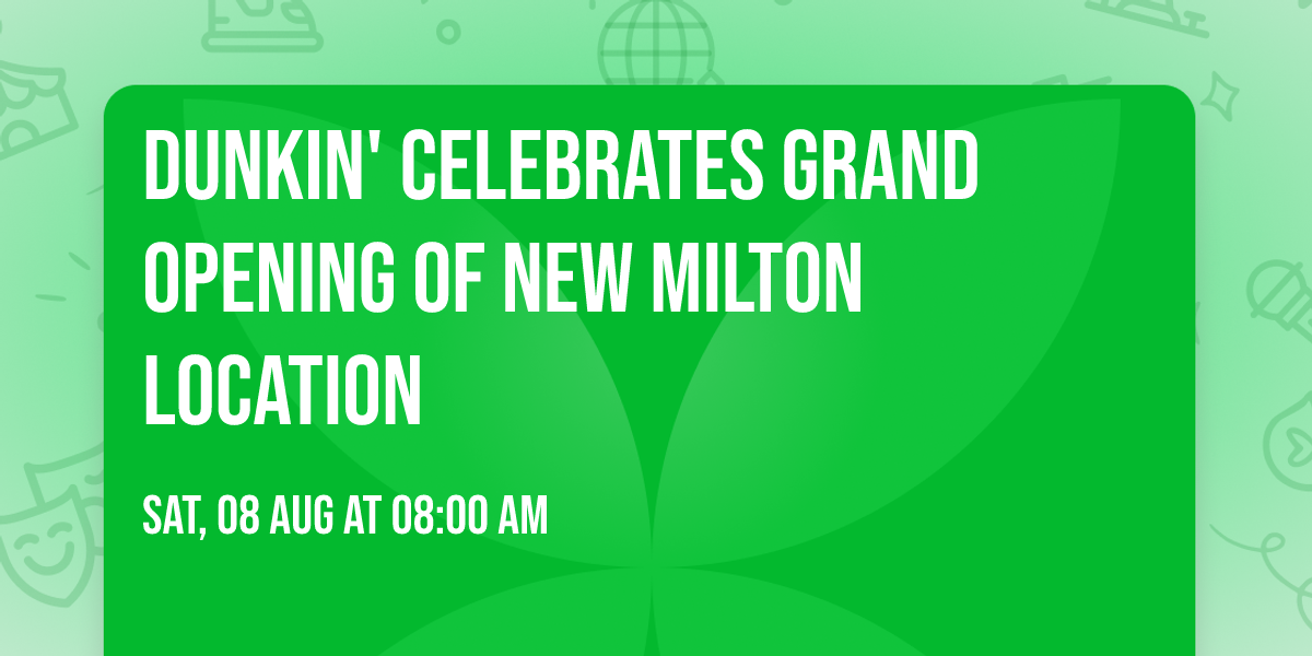 Dunkin'\u00ae Celebrates Grand Opening of New Milton Location