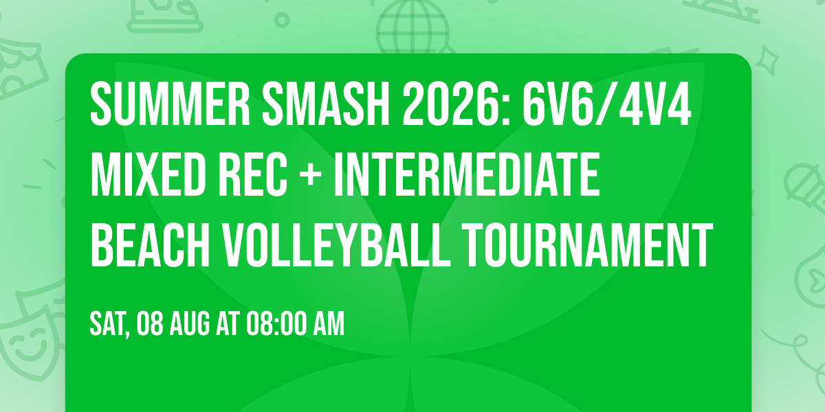 Summer Smash 2026: 6v6\/4v4 Mixed Rec + Intermediate Beach Volleyball Tournament