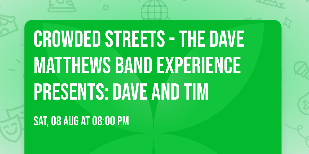 Crowded Streets - The Dave Matthews Band Experience presents: Dave and Tim