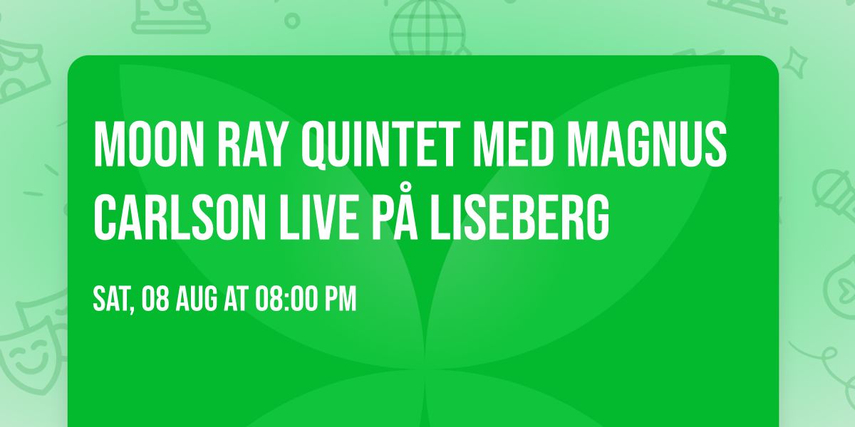 Moon Ray Quintet med Magnus Carlson Live p\u00e5 Liseberg