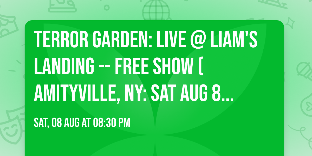 Terror Garden: LIVE @ Liam's Landing -- FREE SHOW (Amityville, NY: Sat Aug 8th @ 830PM)