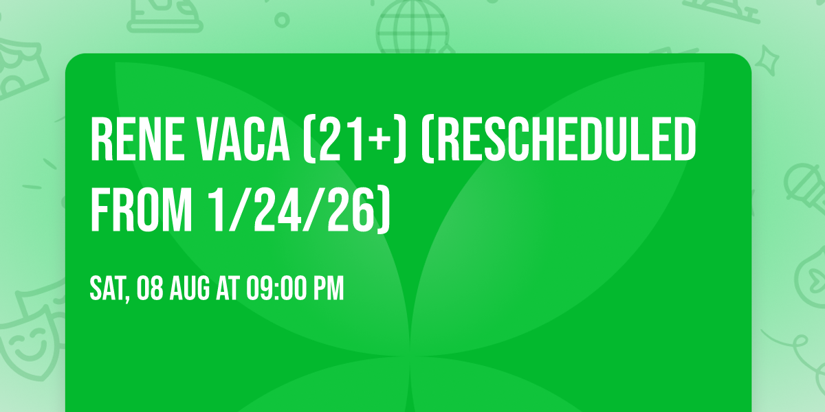 Rene Vaca (21+) (Rescheduled from 1\/24\/26)