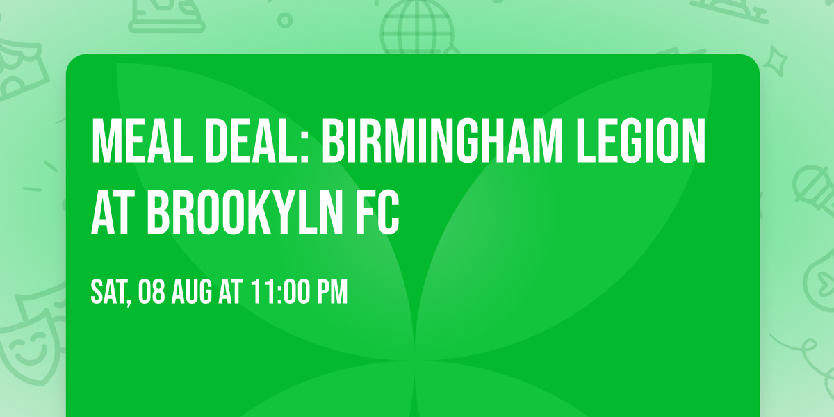 Meal Deal: Birmingham Legion at Brookyln FC