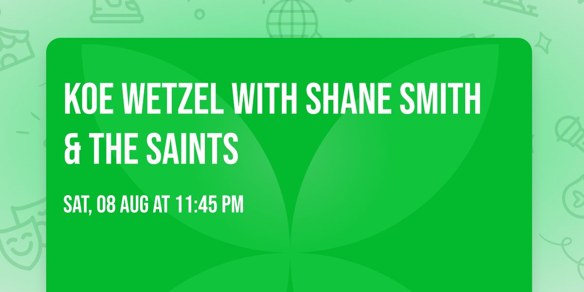 Koe Wetzel with Shane Smith & The Saints