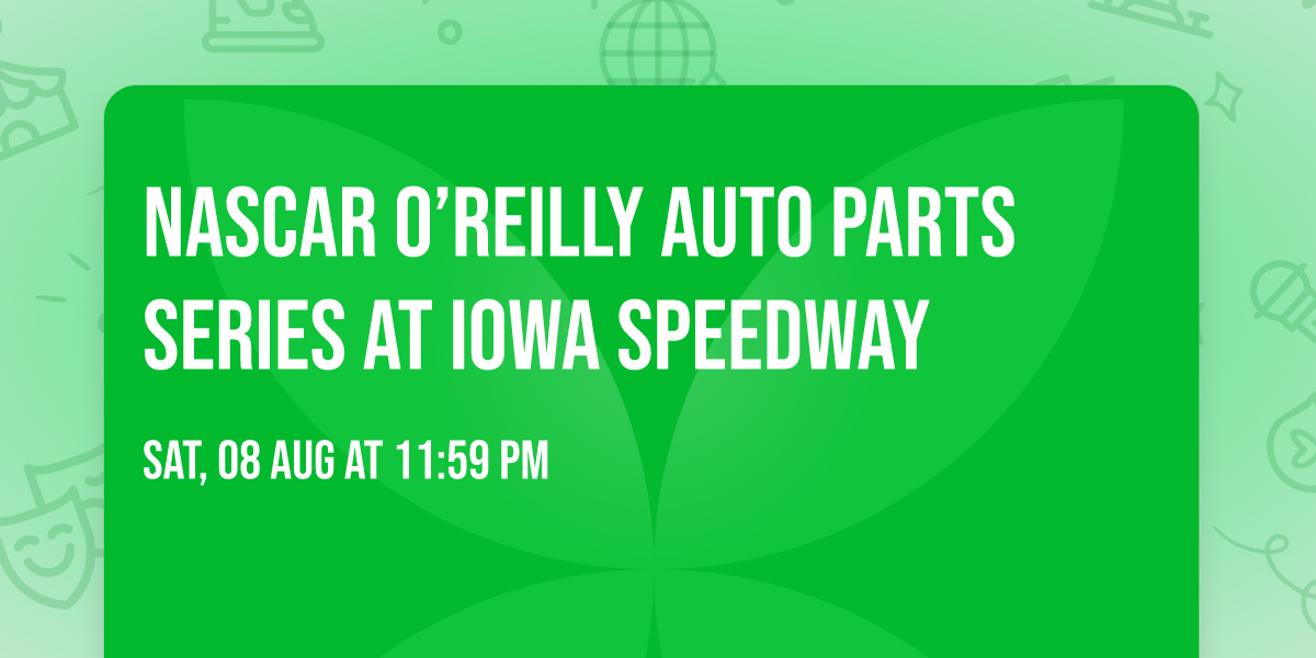 NASCAR O\u2019Reilly Auto Parts Series at Iowa Speedway