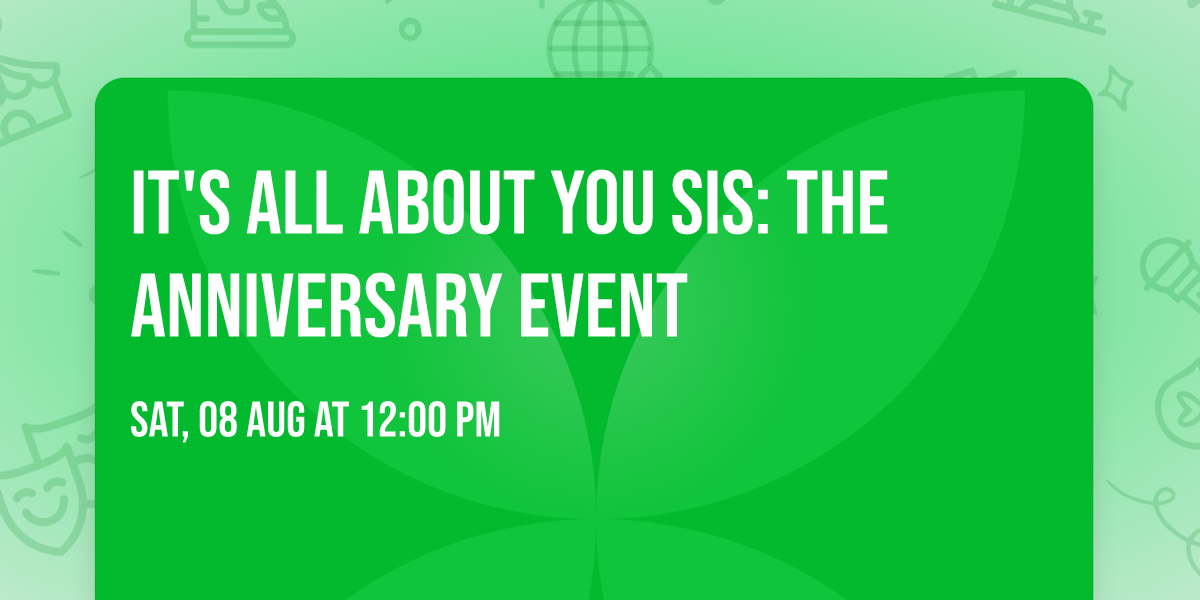 It's All About You Sis: The Anniversary Event