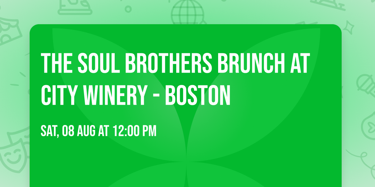 The Soul Brothers Brunch at City Winery - Boston