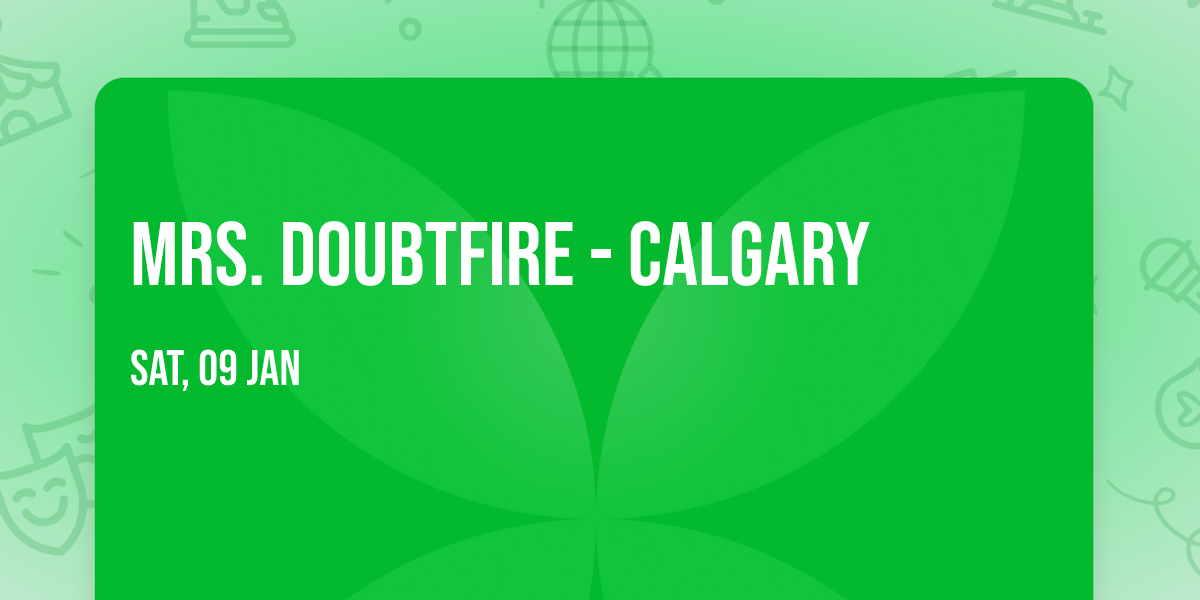 Mrs. Doubtfire - Calgary