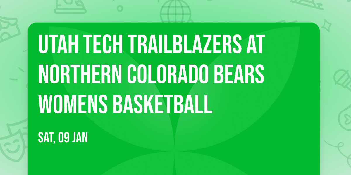 Utah Tech Trailblazers at Northern Colorado Bears Womens Basketball