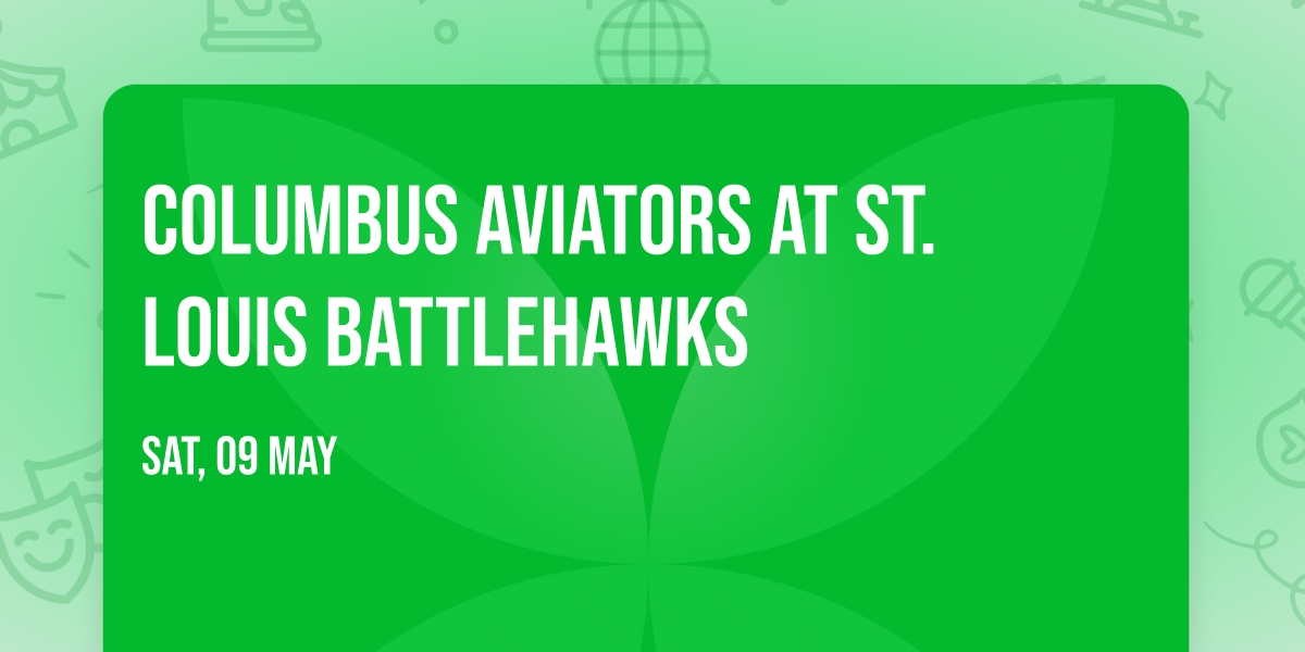 Columbus Aviators at St. Louis BattleHawks