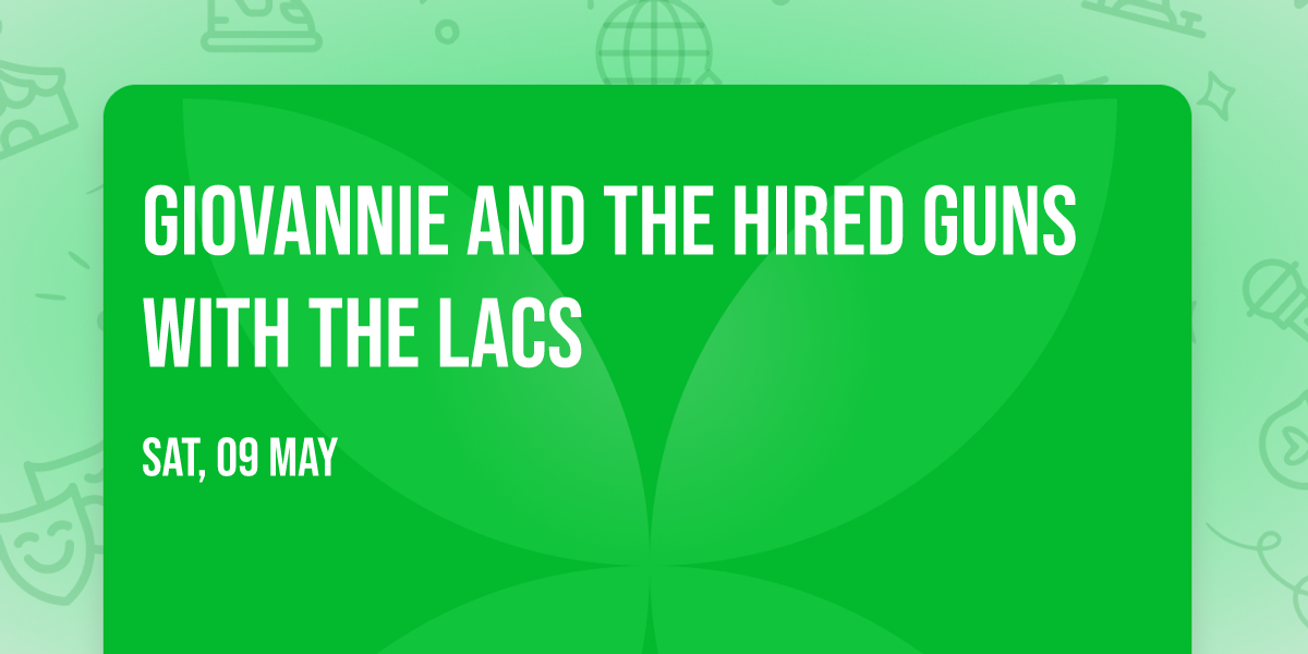 Giovannie and The Hired Guns with The Lacs