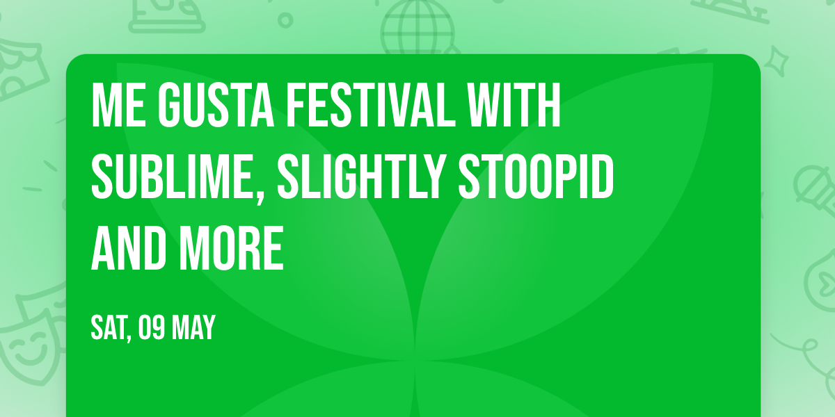 Me Gusta Festival with Sublime, Slightly Stoopid and more