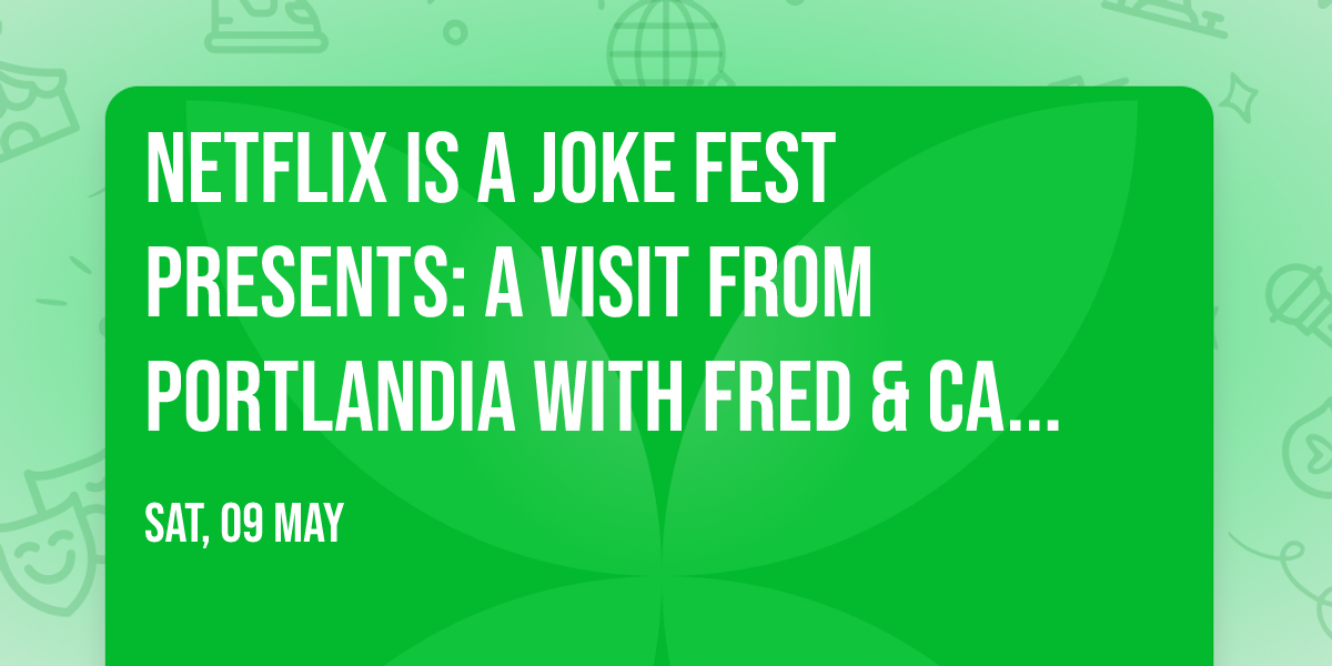 Netflix Is A Joke Fest Presents: A Visit From Portlandia with Fred & Carrie