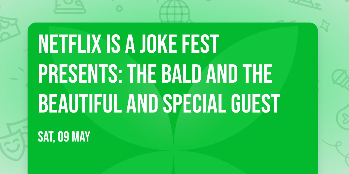 Netflix Is A Joke Fest Presents: The Bald and The Beautiful and Special Guest