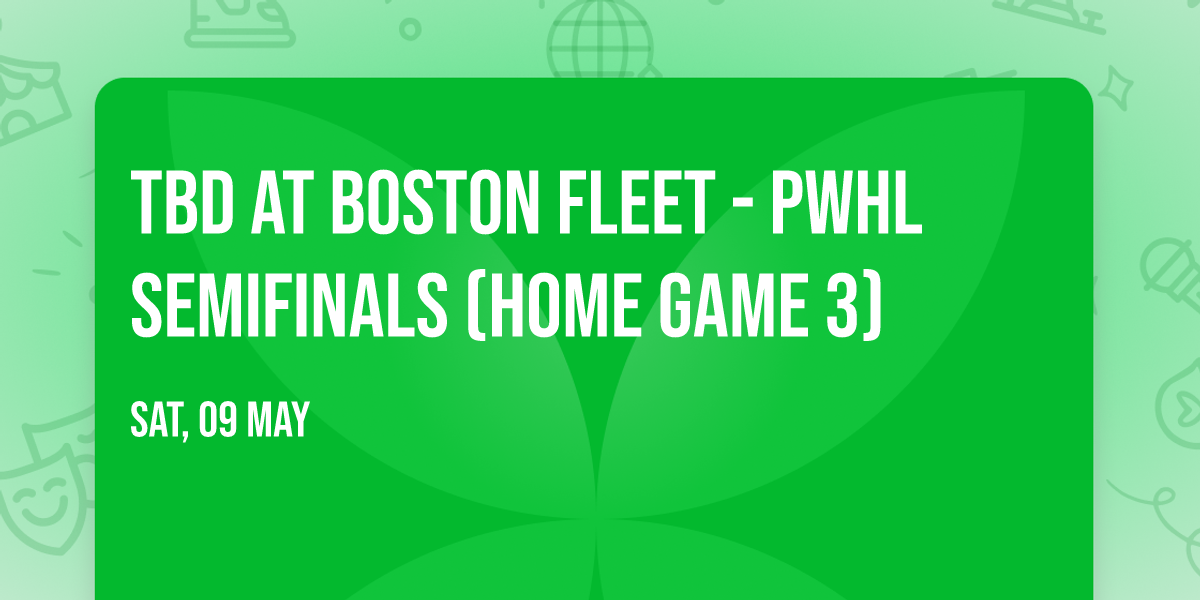 TBD at Boston Fleet - PWHL Semifinals (Home Game 3)