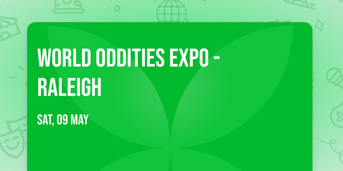 World Oddities Expo - Raleigh