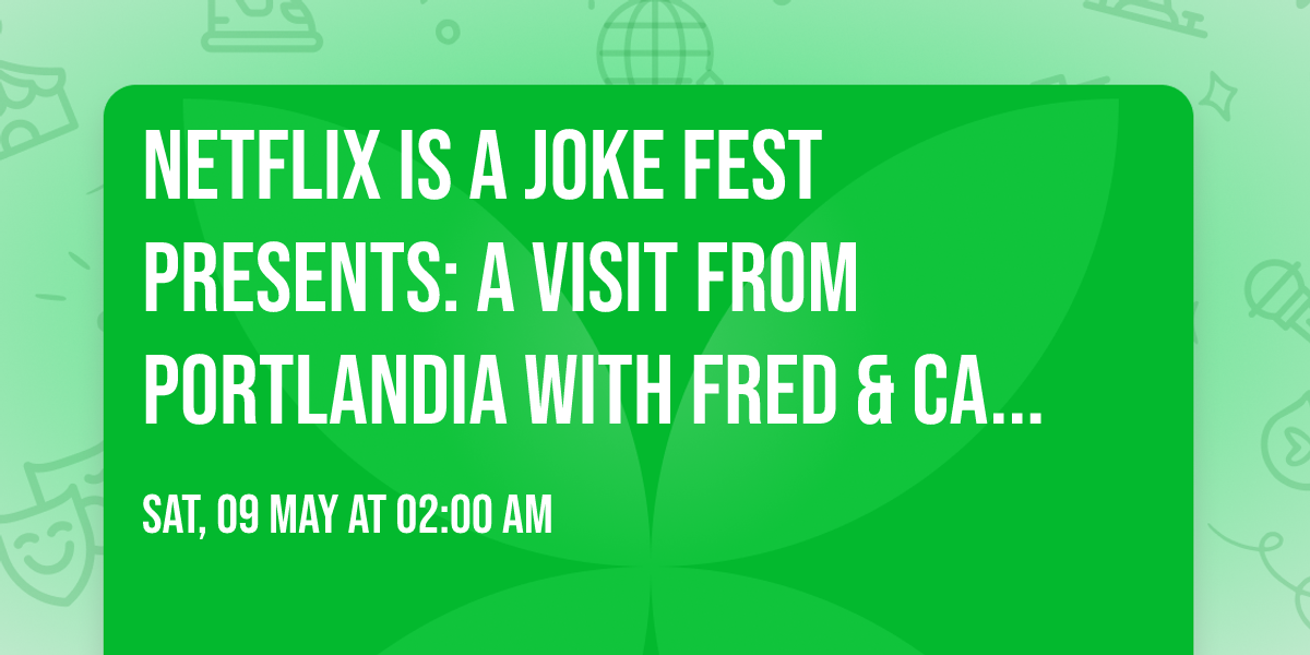 Netflix Is A Joke Fest Presents: A Visit From Portlandia with Fred & Carrie