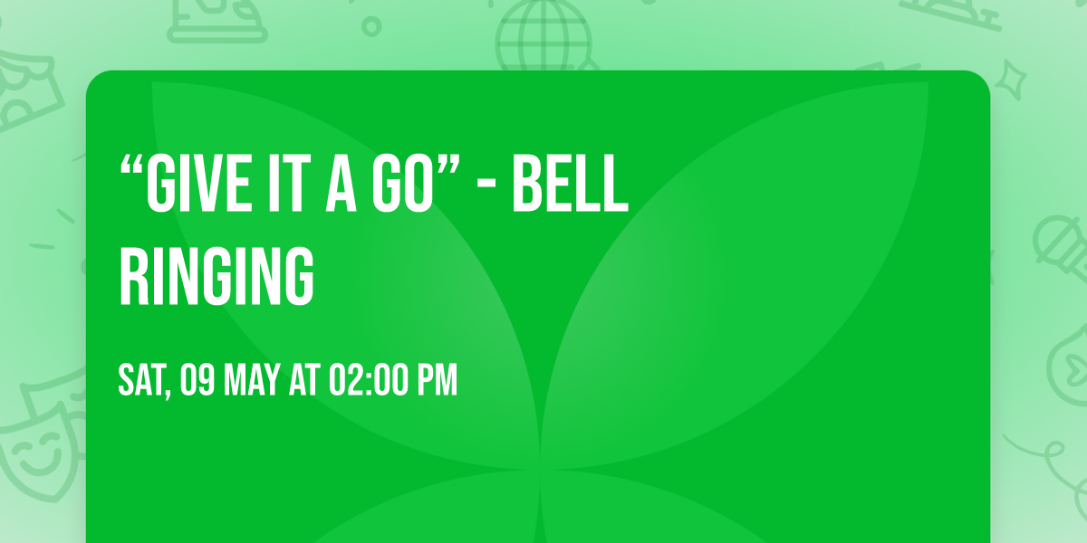 \u201cGive it a go\u201d - Bell Ringing