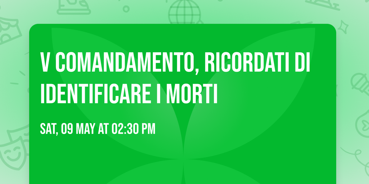 V Comandamento, ricordati di identificare i morti