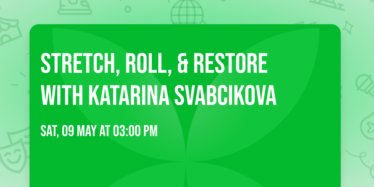 Stretch, Roll, & Restore with Katarina Svabcikova