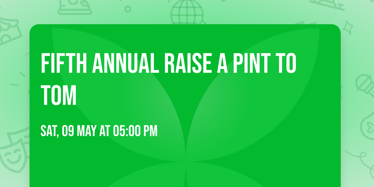 Fifth Annual Raise a Pint to Tom