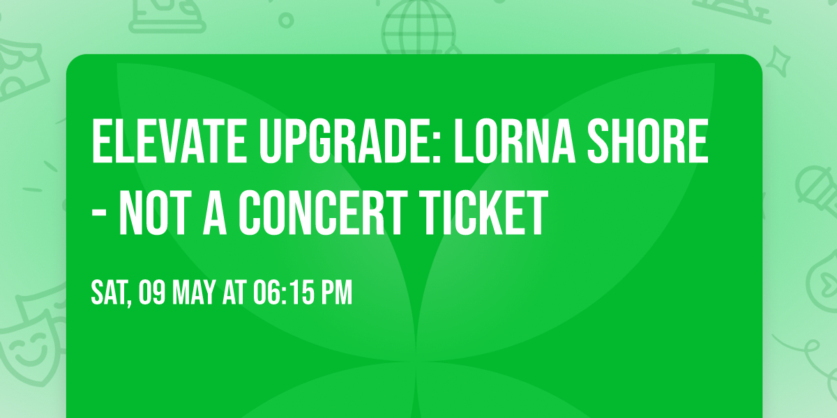 ELEVATE Upgrade: Lorna Shore - NOT A CONCERT TICKET