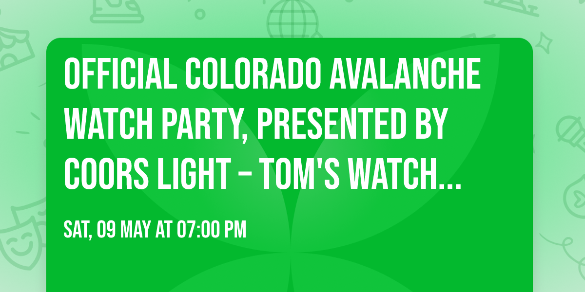Official Colorado Avalanche Watch Party, Presented by Coors Light \u2013 Tom's Watch Bar 
