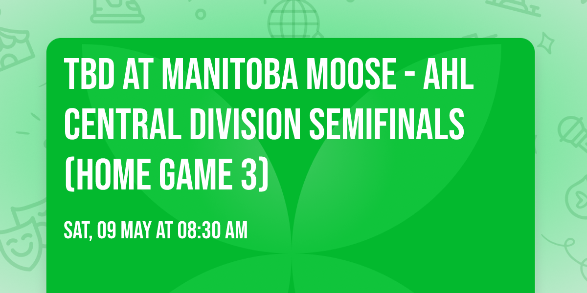 TBD at Manitoba Moose - AHL Central Division Semifinals (Home Game 3)
