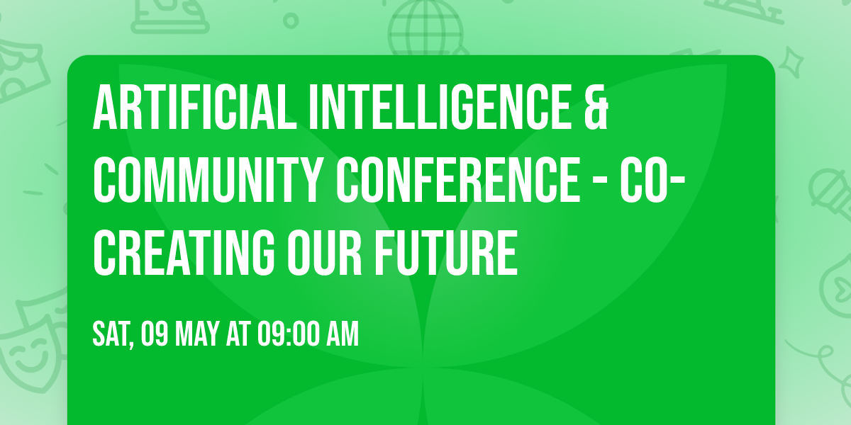 Artificial Intelligence & Community Conference - Co-Creating Our Future