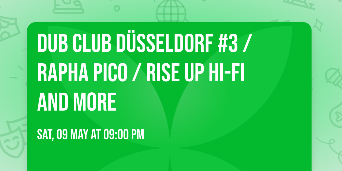 DUB CLUB D\u00dcSSELDORF #3 \/ RAPHA PICO \/ RISE UP HI-FI and more
