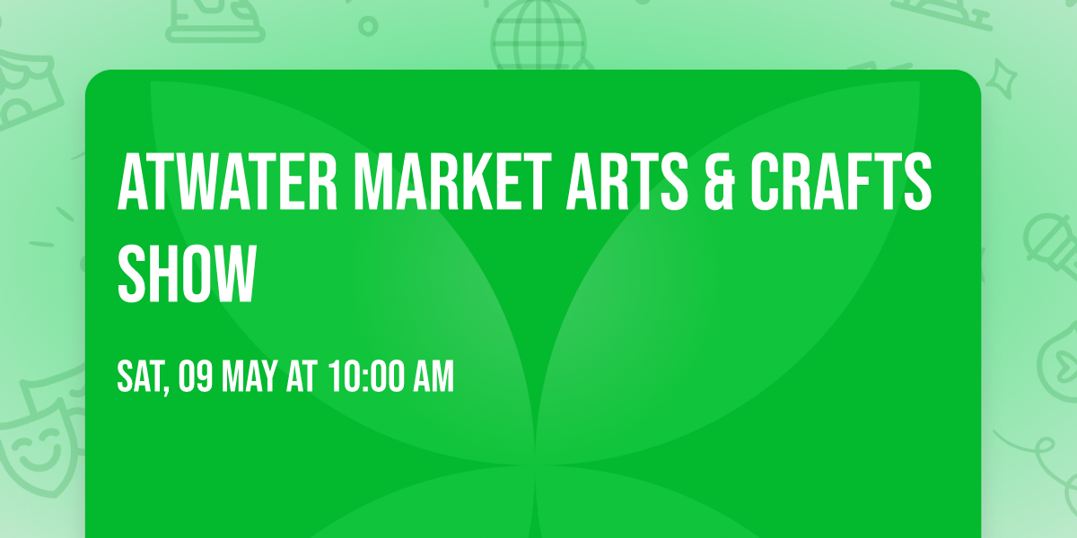 Atwater Market Arts & Crafts Show