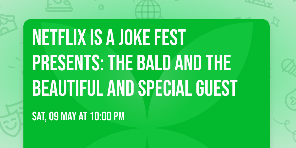 Netflix Is A Joke Fest Presents: The Bald and The Beautiful and Special Guest