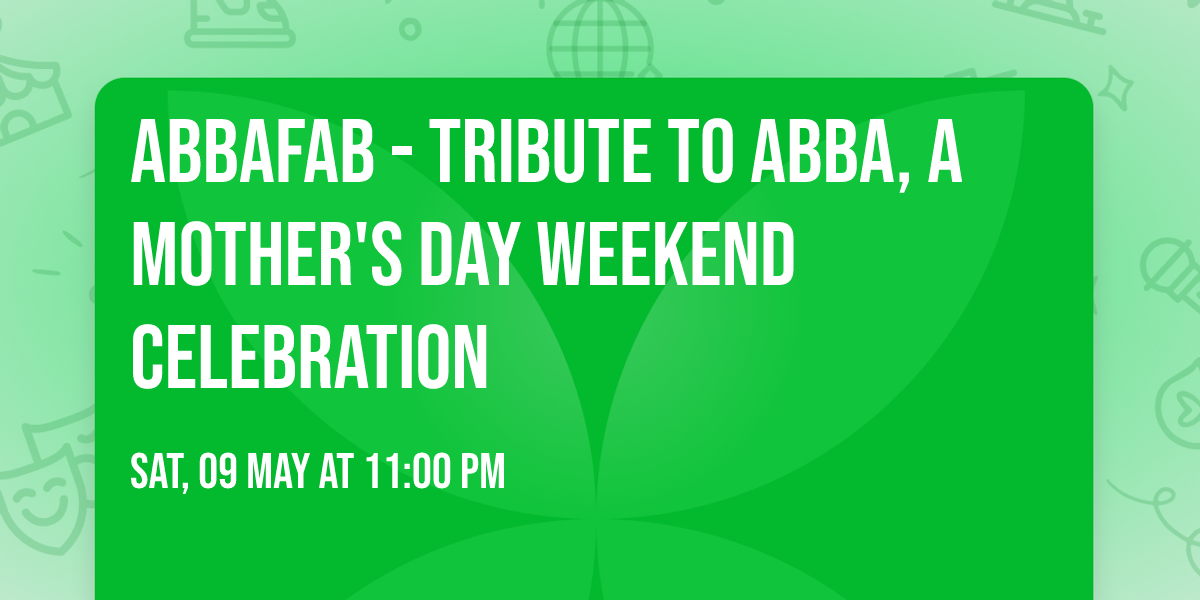 AbbaFab - Tribute to ABBA, A Mother's Day Weekend Celebration