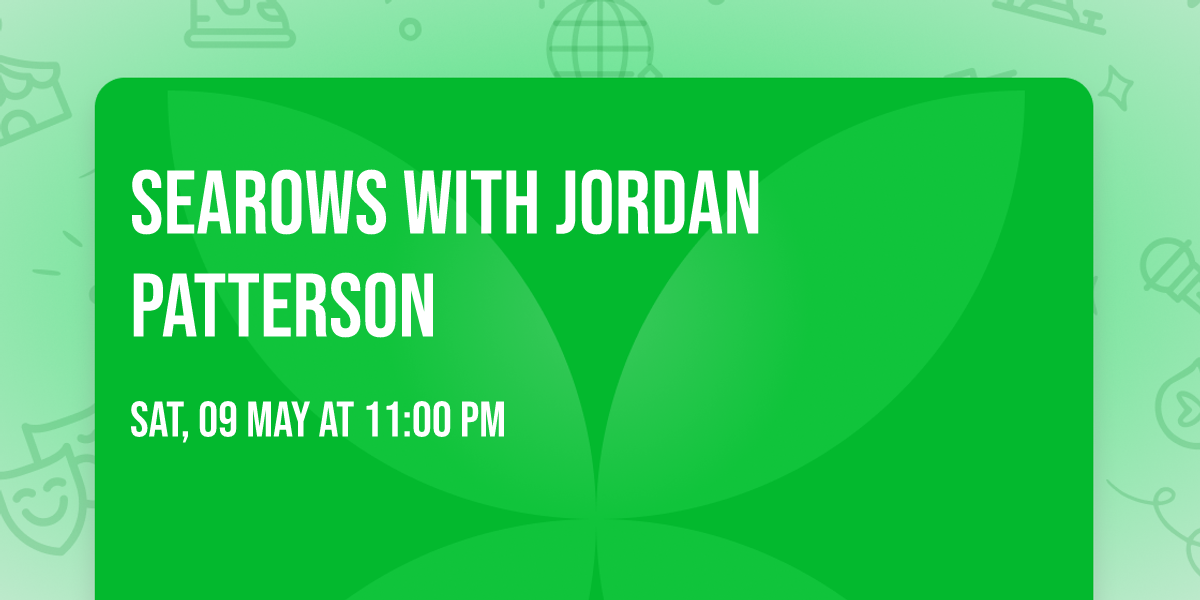 Searows with Jordan Patterson