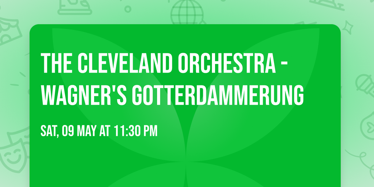The Cleveland Orchestra - Wagner's Gotterdammerung