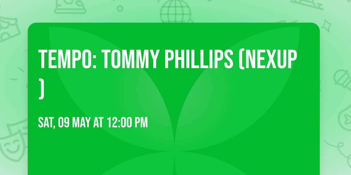 Tempo: Tommy Phillips (Nexup)