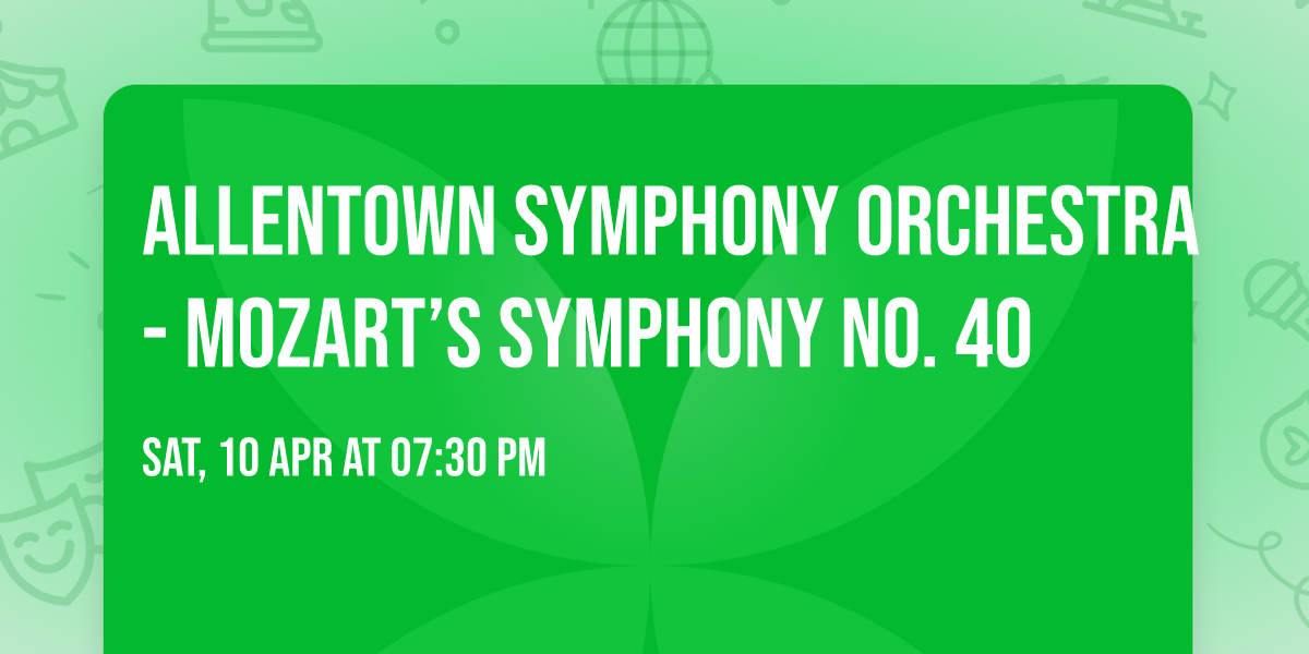 Allentown Symphony Orchestra - Mozart\u2019s Symphony No. 40