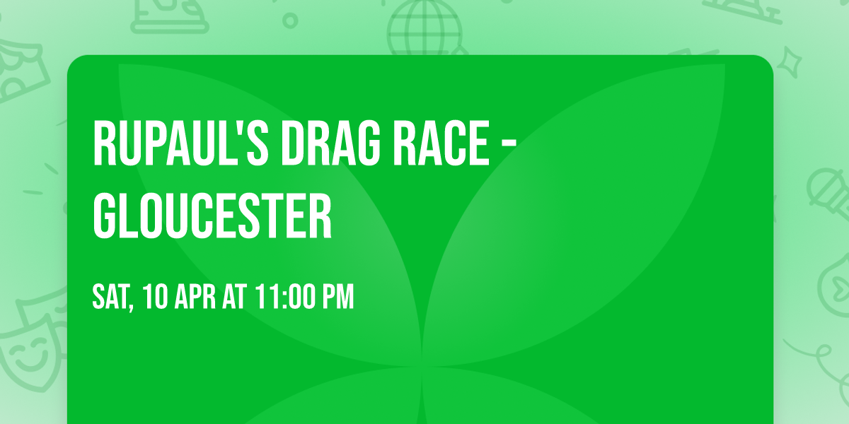 RuPaul's Drag Race - Gloucester
