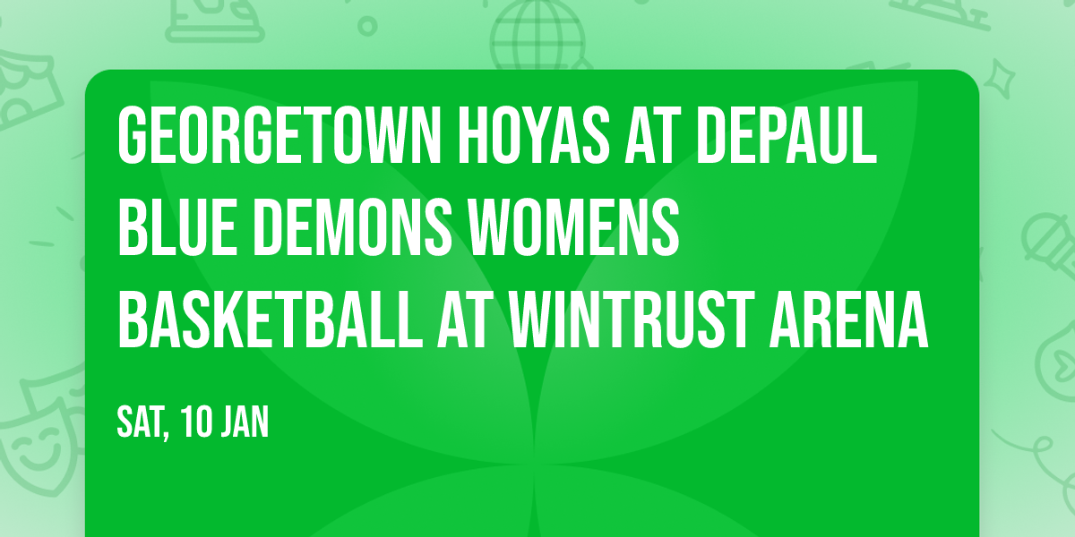 Georgetown Hoyas at DePaul Blue Demons Womens Basketball at Wintrust Arena