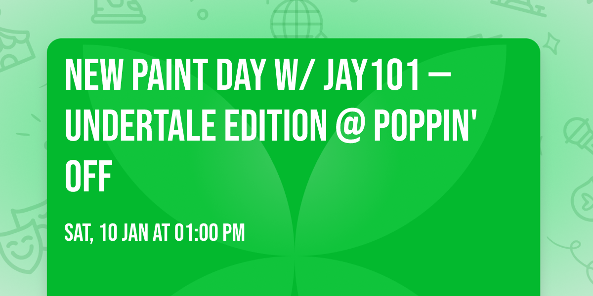 \ud83c\udfa8\u2728 NEW PAINT DAY w\/ JAY101 \u2014 UNDERTALE EDITION @ POPPIN' OFF \u2728\ud83c\udfa8