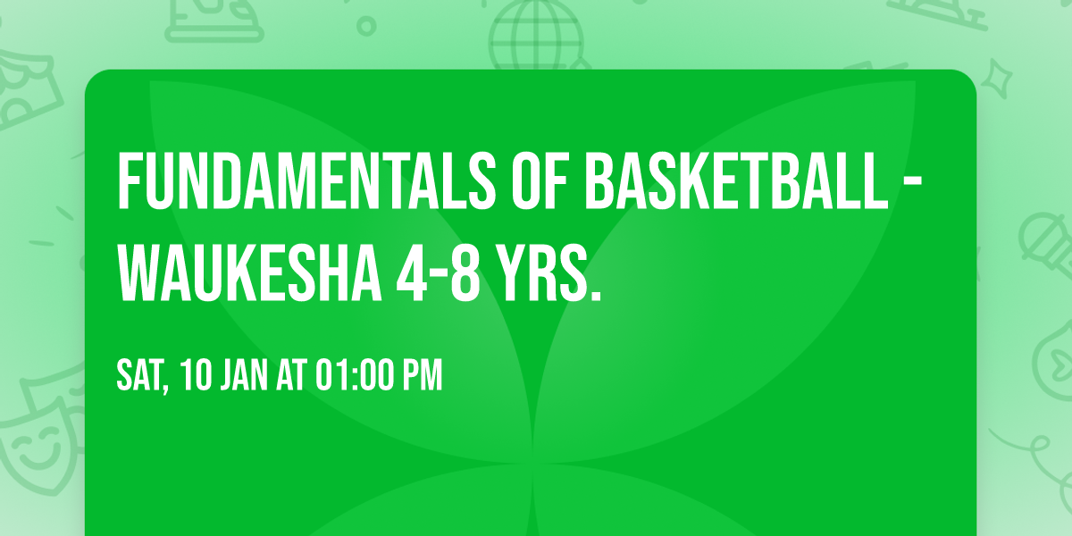Fundamentals of Basketball - Waukesha 4-8 yrs.